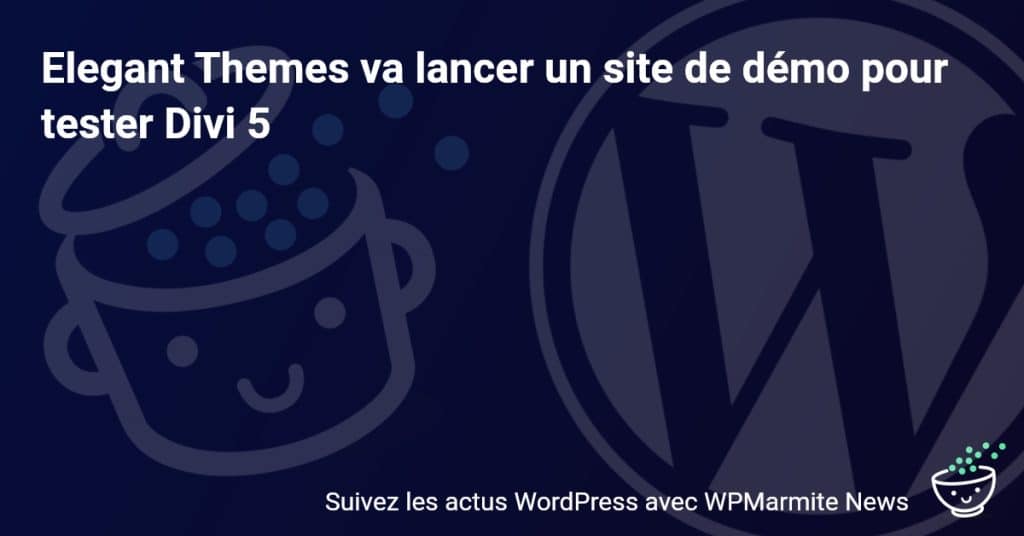 Préparez-vous, Elegant Themes ouvre un site démo pour tester Divi 5 !