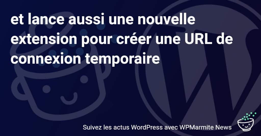Découvrez la Nouvelle Extension pour Générer des URLs de Connexion Temporaires !