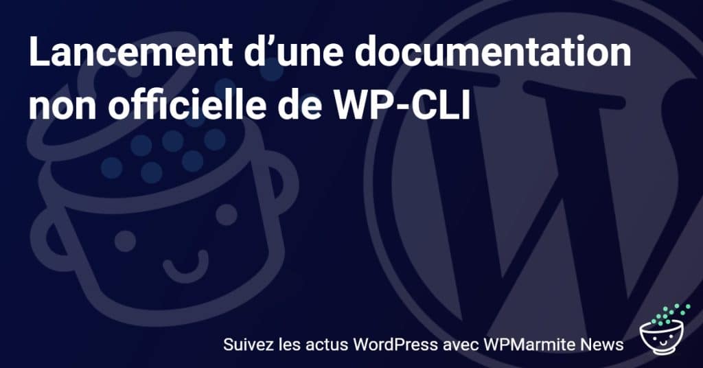 Découvrez le guide ultime non officiel pour maîtriser WP-CLI !
