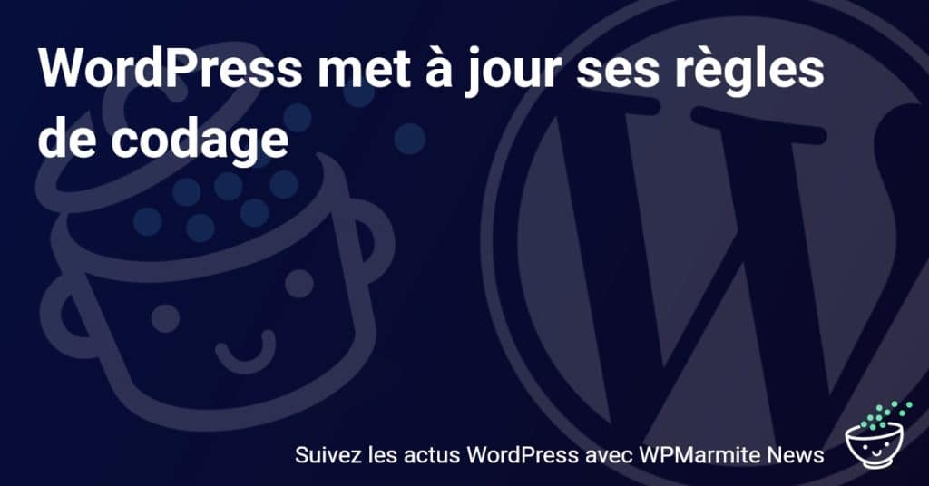 Découvrez les nouvelles règles de codage mises à jour par WordPress!