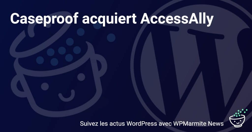 Coup de théâtre dans le monde Tech : Caseproof rachète AccessAlly!