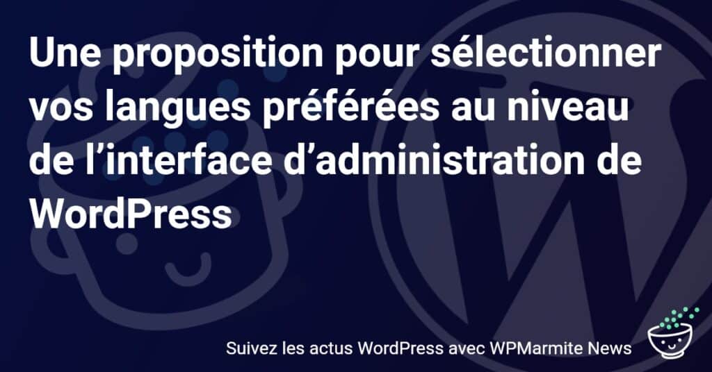 Tuto : Configurer vos langues favorites dans l'interface d'administration WordPress
