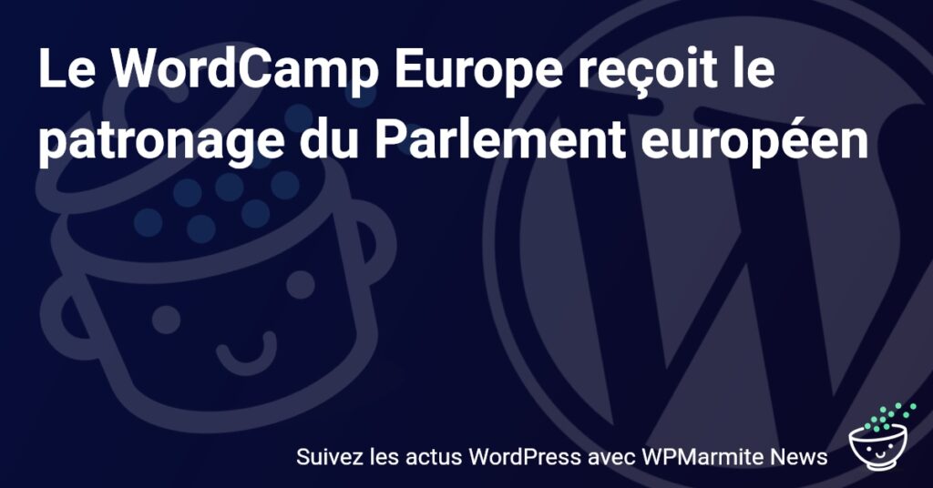 Révolution Tech : Le WordCamp Europe Soutenu par le Parlement Européen!