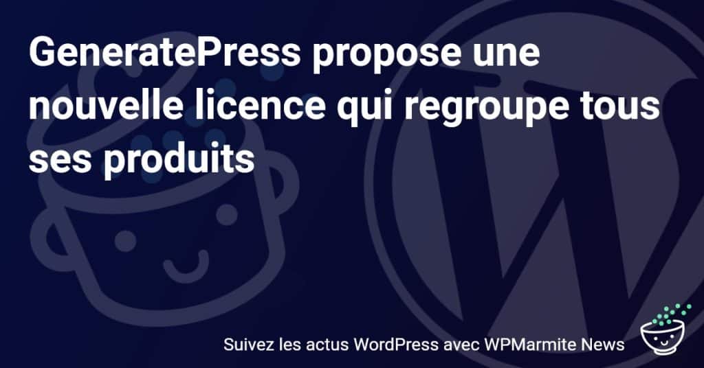 Découvrez la Nouvelle Licence Tous-en-Un de GeneratePress pour Optimiser Votre Site