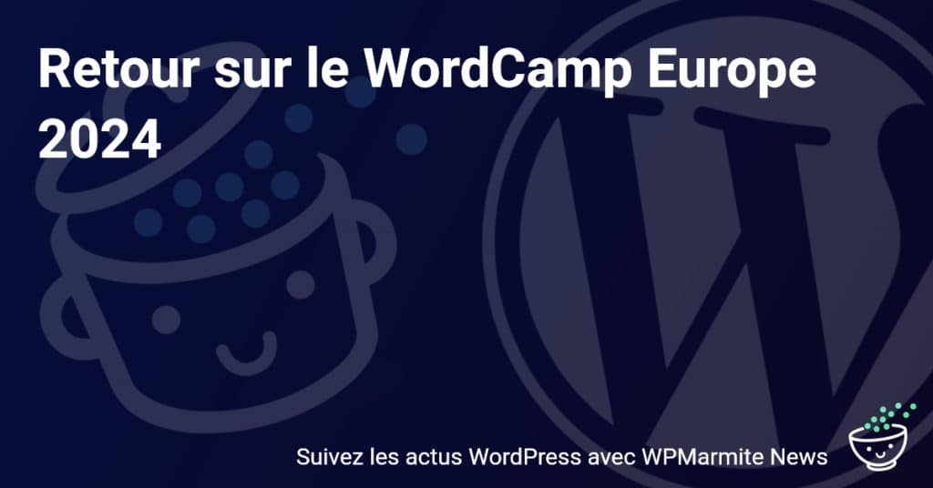 Plongée dans le WordCamp Europe 2024 : Les Moments Incontournables et Innovations Sorprenantes