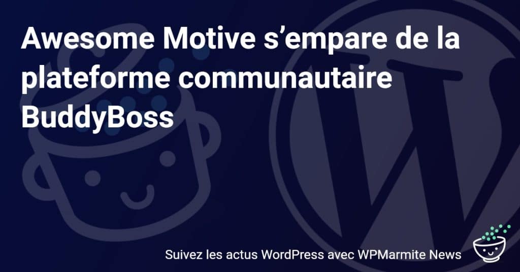 Révolution dans le Monde Numérique : Awesome Motive Acquiert BuddyBoss pour Transformer les Communautés en Ligne !