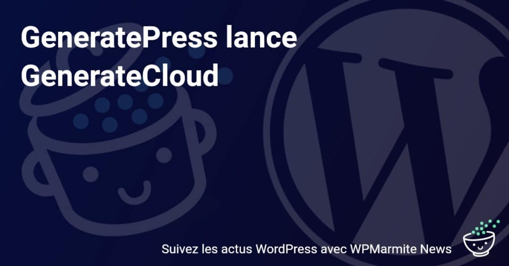 Découvrez GenerateCloud : la nouvelle révolution de GeneratePress !