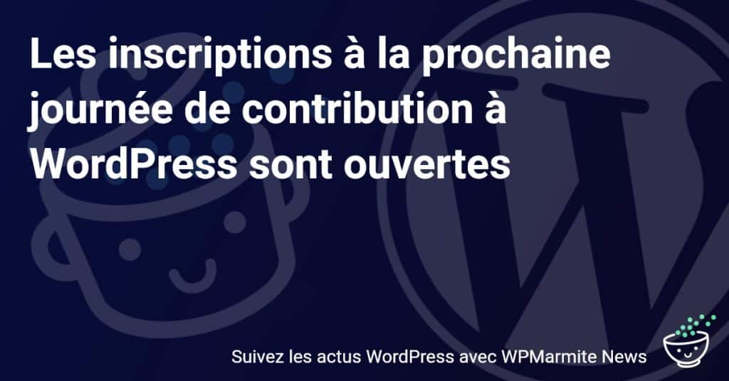 Participez à la Journée de Contribution WordPress : Inscriptions Maintenant Ouvertes !