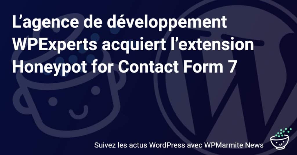 WPExperts Renforce Son Arsenal avec l'Acquisition de Honeypot pour Contact Form 7!