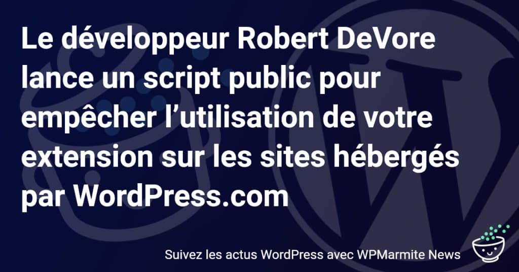 Découvrez le Script Révolutionnaire de Robert DeVore pour Sécuriser Vos Extensions WordPress!