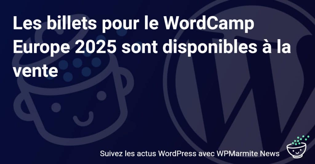 Réservez Maintenant : Les Billets du WordCamp Europe 2025 Sont en Vente !
