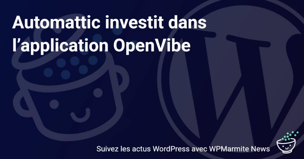 Automattic Boost OpenVibe : Une Révolution dans le Monde des Applications !