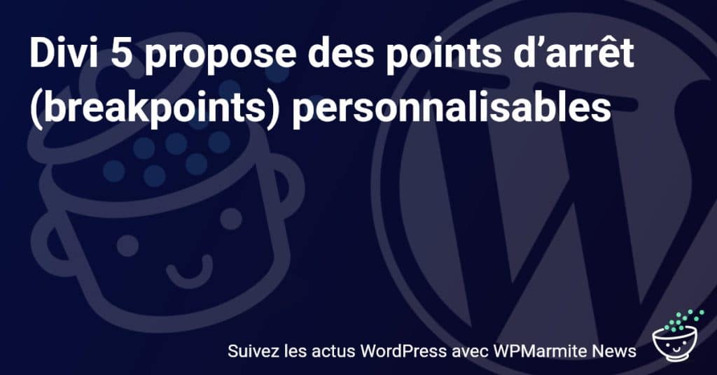 Découvrez les Nouveaux Points d’Arrêt Personnalisables de Divi 5 : Révolutionnez votre Design Web !