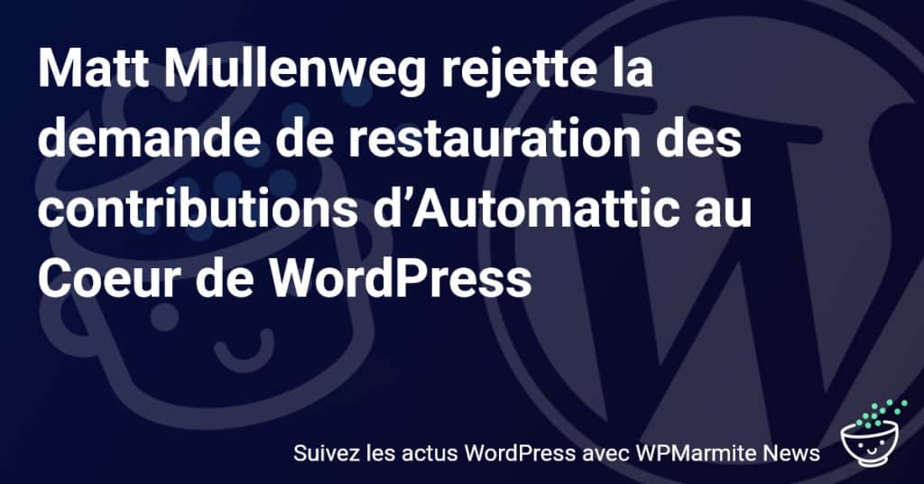 Coup de Théâtre : Matt Mullenweg dit NON à la Restauration des Contributions d'Automattic dans WordPress !