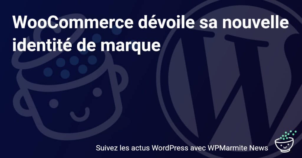 Révolution Visuelle : Découvrez la Nouvelle Identité de Marque de WooCommerce !