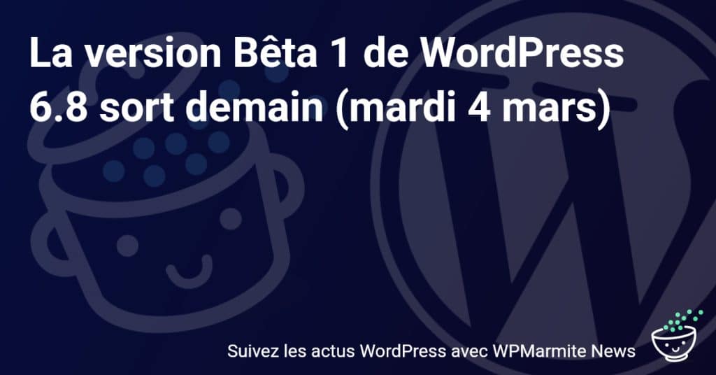 Découvrez en Avant-Première la Version Bêta 1 de WordPress 6.8 Dès Demain !