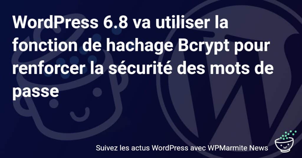 WordPress 6.8 : Sécurité Renforcée avec Bcrypt pour les Mots de Passe