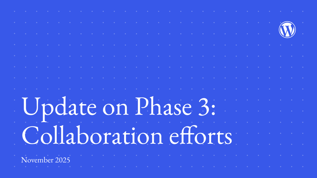 Phase 3 de WordPress : la collaboration en temps réel avance vers 7.0