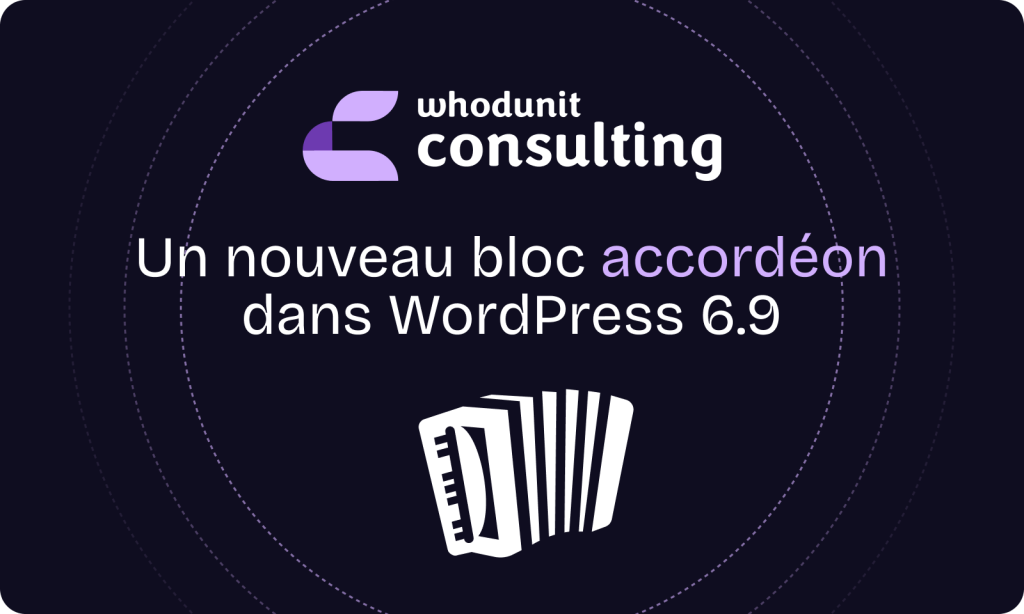 Bloc Accordéon WordPress 6.9 : tout ce qu’il faut savoir