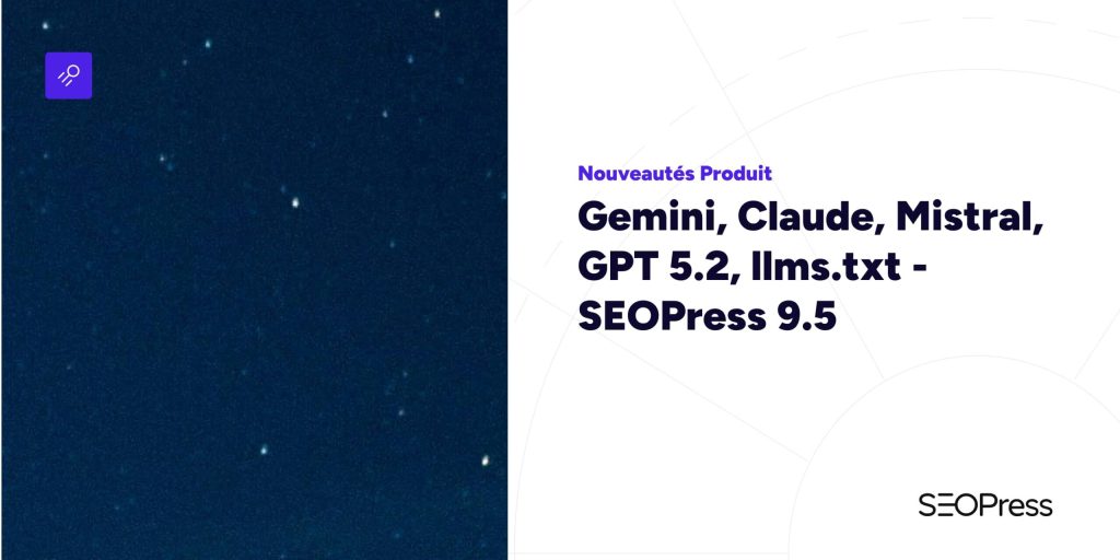 SEOPress 9.5 : nouveaux LLM, llms.txt et 3 M$ de ventes