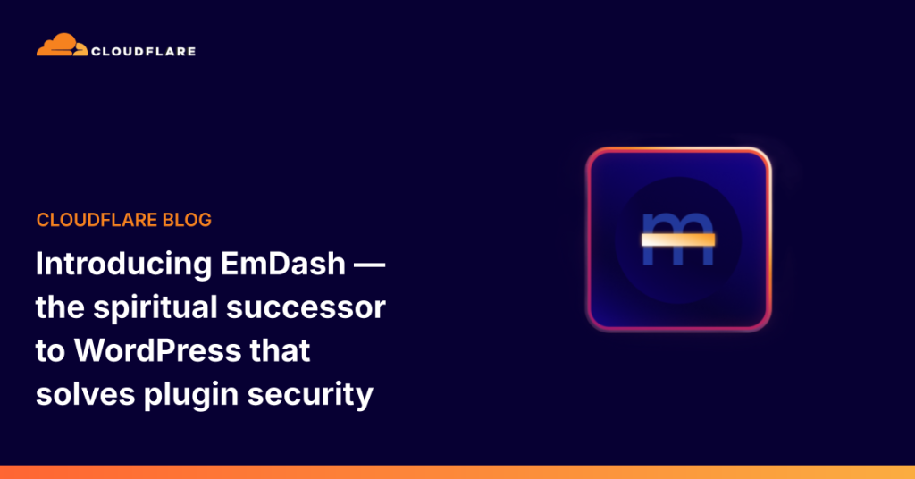 Cloudflare lance EmDash, un CMS « successeur spirituel » de WordPress avec isolation des plugins