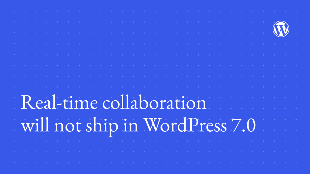 La collaboration en temps réel finalement retirée de WordPress 7.0