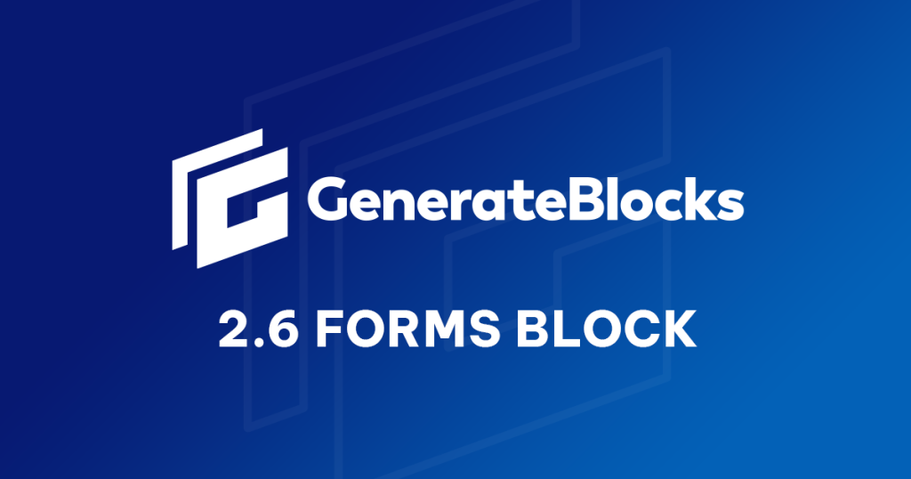 GenerateBlocks Pro 2.6 : enfin un bloc Formulaire natif intégré à votre constructeur