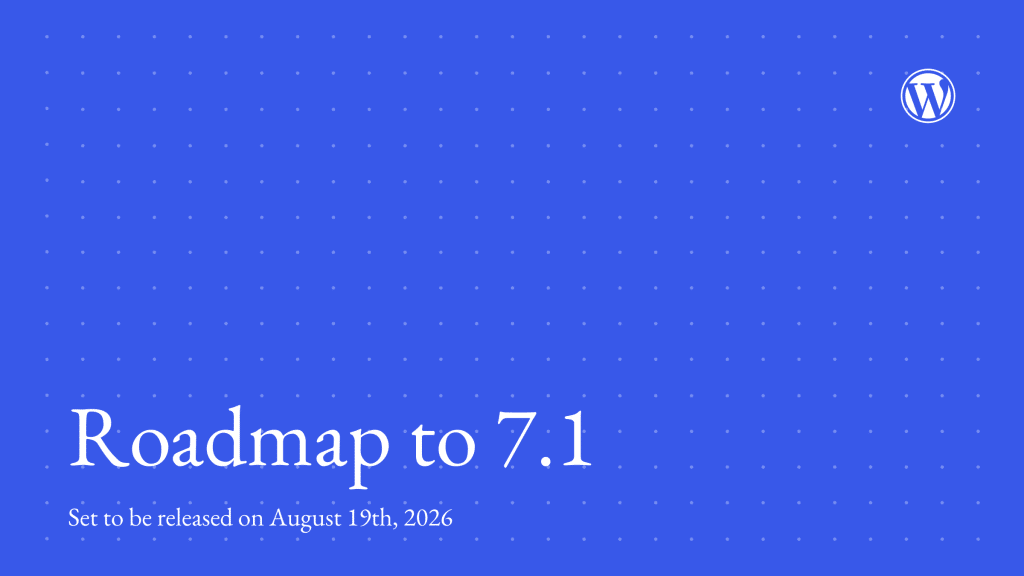 Feuille de route WordPress 7.1 : collaboration, design responsive natif et IA en cœur de version